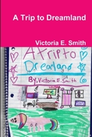 A Trip to Dreamland 0359809545 Book Cover