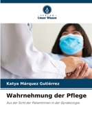 Wahrnehmung der Pflege (German Edition) 6206396029 Book Cover