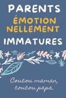 Parents Émotionnellement Immatures: Guérir des blessures d'enfance liées à l'immaturité émotionnelle B0DZVMYLP9 Book Cover