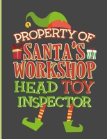 Property of Santa's Workshop Head Toy Inspector: Holiday Gift List Tracker Journal 8.5 x 11 Inches 1704646510 Book Cover