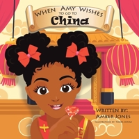 When Amy Wishes: To Go to China 1665556447 Book Cover