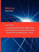 Exam Prep for Escaping the Black Hole: Minimizing the Damage from the Marketing-Sales Disconnect by Schmonsees, 1st Ed 1428872264 Book Cover