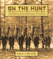 On the Hunt: The History of Deer Hunting in Wisconsin 087020405X Book Cover