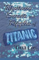 Mysteries, Secrets and Ripples of Titanic 1730909949 Book Cover