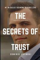 The Secrets Of Trust: How to Fast-Track Trust in You And Your Business 1096464659 Book Cover