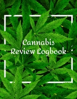 Cannabis Review Logbook: Marijuana Journal Record book Keep Track of Your Favorite Cannabis Strains, Pot Enjoyed & Weed Smoked: Medical Marijuana Gift Notebook 8.5*11 inch 1708777415 Book Cover
