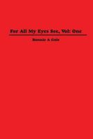 For All My Eyes See, Vol: One 1418487872 Book Cover