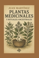 Plantas Medicinales y Rituales Ancestrales (Spanish Edition) B0FCRDY5ZG Book Cover