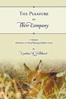 The Pleasure of Their Company: A Memoir: Adventures in Hand-Raising Orphan Fawns 1438911920 Book Cover