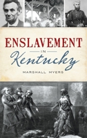 Enslavement in Kentucky 1467152358 Book Cover