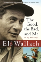 The Good, the Bad, and Me: In My Anecdotage 0151011893 Book Cover