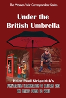 Under the British Umbrella: What the English Are and How They Go to War/Helen Paull Kirkpatrick's Penetrating Examination of Britain and the Event 1938667557 Book Cover