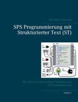 SPS Programmierung mit Strukturierter Text (ST), V3: IEC 61131-3 und bewährte Praktiken der ST-Programmierung (German Edition) 8743012752 Book Cover
