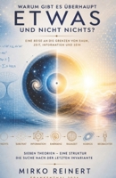 WARUM GIBT ES ÜBERHAUPT ETWAS UND NICHT NICHTS?: SIEBEN THEORIEN - EINE STRUKTUR (German Edition) B0HHKL3VBX Book Cover