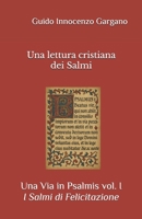 Una lettura cristiana dei Salmi: Volume Primo - I salmi di felicitazione B0FTG724FX Book Cover