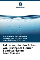 Faktoren, die den Abbau von Bisphenol A durch Belebtschlamm beeinflussen (German Edition) 6208546176 Book Cover