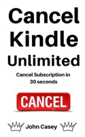 Cancel Kindle Unlimited: Easy Guide To Cancel in 30 Seconds 1693195291 Book Cover