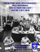 USN & USMC WWII Cryptologists' Oral Histories;: Voices from the Past - Vol. 2 of 2 (M-Z) 1798888114 Book Cover