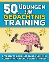 50 Übungen zum Gedächtnistraining: Gedächtnistests für Erwachsene und Senioren in großer Schrift | Gehirnjogging für Erwachsene & Gedächtnistraining ... Gedächtnis und Konzentration (German Edition) B0GN9Q2YJV Book Cover