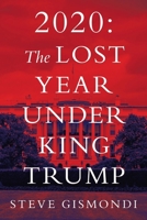 2020: The Lost Year Under King Trump 1663215103 Book Cover