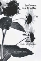 Sunflowers on a Gray Day B08JF5FSVJ Book Cover