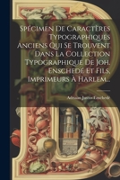 Spécimen De Caractères Typographiques Anciens Qui Se Trouvent Dans La Collection Typographique De Joh. Enschedé Et Fils, Imprimeurs À Harlem... 1022336983 Book Cover