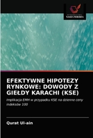 Efektywne Hipotezy Rynkowe: Dowody Z Gieldy Karachi (Kse) 6203376647 Book Cover