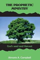 The Prophetic Ministry: GOD's Seed and Harvest 9769607304 Book Cover