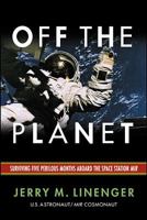 Off the Planet: Surviving Five Perilous Months Aboard the Space Station Mir 007137230X Book Cover