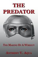 The Predator: The Making of a Wiseguy 149486651X Book Cover