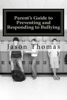 Parent's Guide to Preventing and Responding to Bullying: Presented by School Bullying Council 1461051568 Book Cover