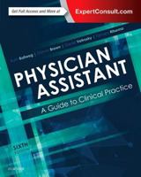 Physician Assistant: A Guide to Clinical Practice (Physician Assistant) 0721645860 Book Cover