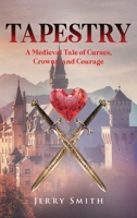Tapestry: A Medieval Tale of Curses, Crowns, and Courage B0CPH893Z1 Book Cover
