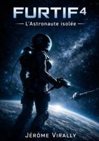 FURTIF — L’Astronaute isolée: Quand une onde gravitationnelle transporte une structure inconnue… la survie d’une astronaute — et (French Edition) 1291882677 Book Cover