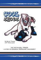 Cool Shoes: The Jack Russell Terrier: A Story of Kindness, Friendship, and Respect 1491718854 Book Cover