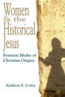 Women & the Historical Jesus: Feminist Myths of Christian Origins 0944344933 Book Cover