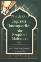 Plus de 600 Sagesses Intemporelles du Prophète Mahomet (PSL): De puissantes perspectives basées sur les hadiths pour transformer votre caractère, votre foi et votre vie quotidienne (French Edition) B0FLQGGDNZ Book Cover