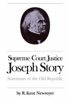 Supreme Court Justice Joseph Story: Statesman of the Old Republic (Studies in Legal History) 0807816264 Book Cover