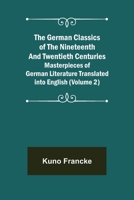 The German Classics of The Nineteenth and Twentieth Centuries. Vol. II 9355751532 Book Cover