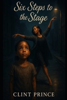 Six Steps to the Stage B0FKZH54BV Book Cover