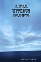 A War Without Ground 1387804235 Book Cover