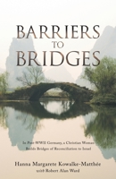 Barriers to Bridges: In Post-WWII Germany, a Christian Woman Builds Bridges of Reconciliation to Israel 1664277366 Book Cover