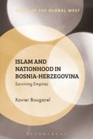 Islam and Nationhood in Bosnia-Herzegovina: Surviving Empires 1350117080 Book Cover