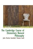 The Cambridge Course of Elementary Natural Philosophy 1103410776 Book Cover