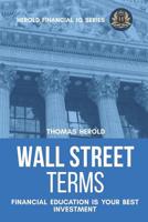 Wall Street Terms - Financial Education Is Your Best Investment 1087858259 Book Cover