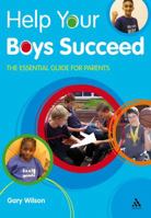 Help Your Boys Succeed: The Essential Guide for Parents 1855394499 Book Cover