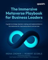 The Immersive Metaverse Playbook for Business Leaders: A guide to strategic decision-making and implementation in the metaverse for improved products and services 1837632847 Book Cover