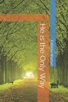 He is the Only Way B09R3K1V4H Book Cover