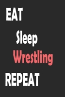 Eat Sleep Wrestling Repeat: Sports Notebook Gift: Lined Notebook / Journal Gift 1677587520 Book Cover