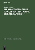 An Annotated Guide to Current National Bibliographies (Government Documents Bibliographies) 3598113765 Book Cover